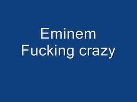 Eminem — Fuckin Crazy