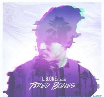 L.B.ONE — Tired Bones (feat. Laenz)